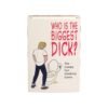 WHO'S THE BIGGEST DICK?