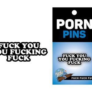 FUCK YOU YOU FUCKING FUCK PIN (NET)