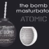 (D)THE BOMB MASTURBATOR ATOMIC