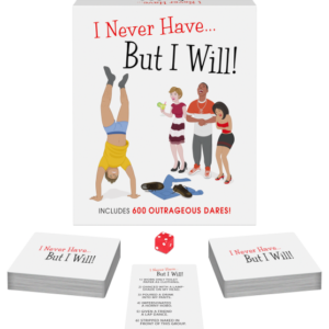 I NEVER HAVE... BUT I WILL!